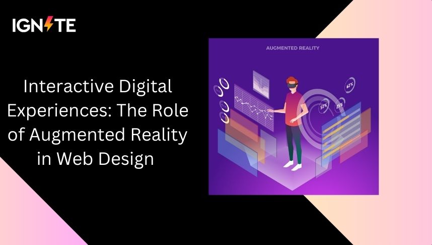 Interactive Digital Experiences: The Role of Augmented Reality in Web Design